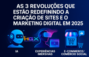 As 3 Revoluções que estão redefinindo a criação de sites e o marketing digital em 2025