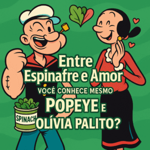 🥬💘 Entre Espinafre e Amor Você Conhece Mesmo Popeye e Olívia Palito